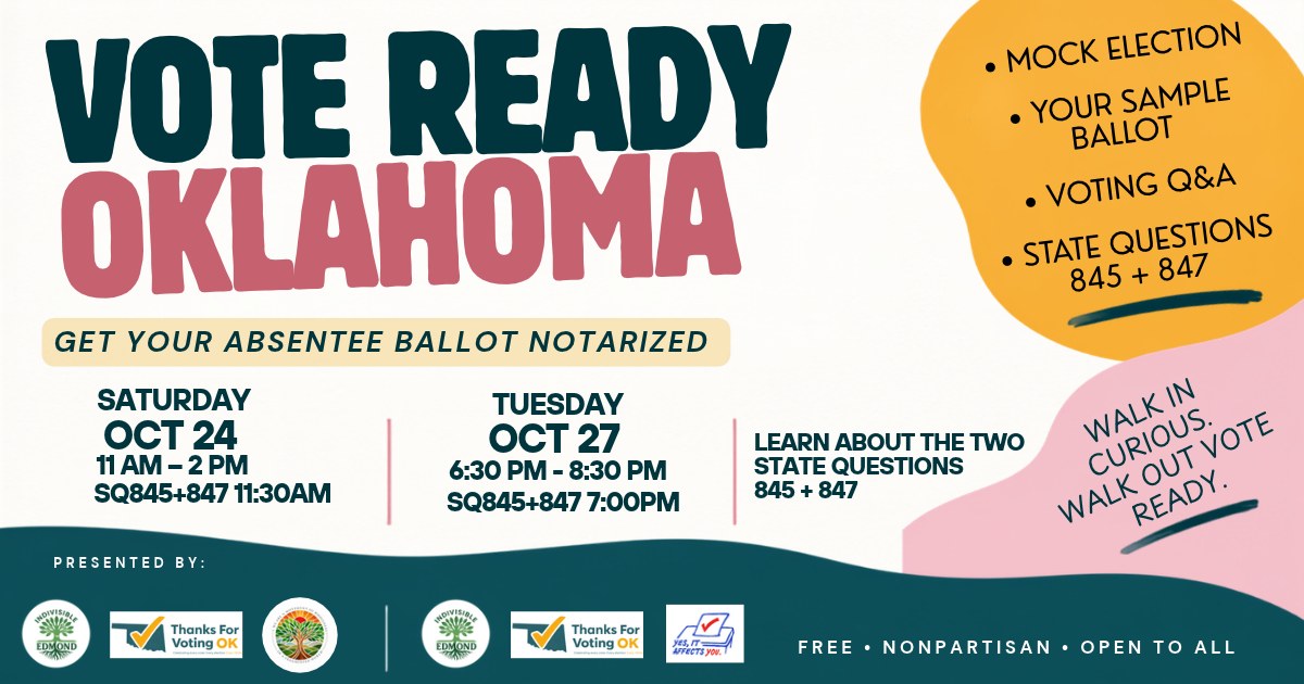 Vote Ready Oklahoma. Get your absentee ballot notarized. Saturday October 24, 11 AM to 2 PM. Tuesday October 27, 6:30 to 8:30 PM. Mock election, your sample ballot, voting Q and A, State Questions 845 and 847. Free, nonpartisan, open to all.